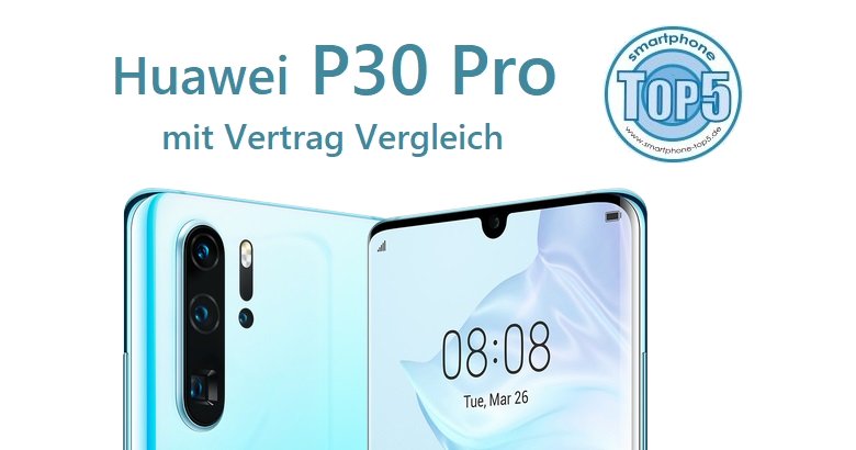 Huawei P30 Pro mit Vertrag Vergleich